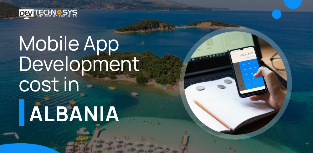 Know the Mobile App Development Cost in Albania
