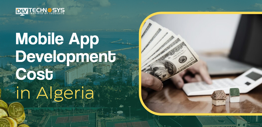 Know the Mobile App Development Cost in Algeria