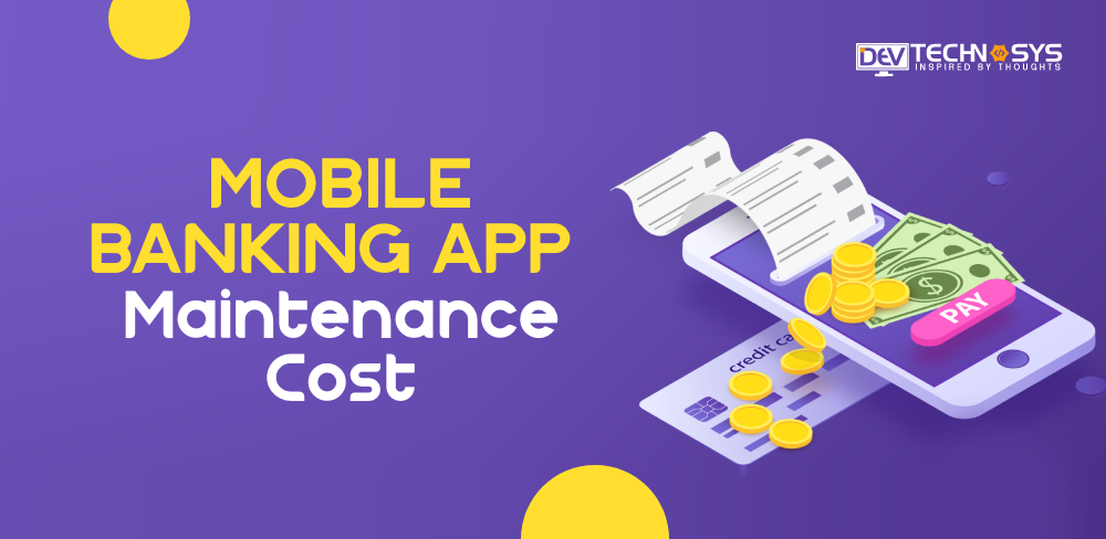 How To Evaluate Maintenance Cost of Mobile Banking App?