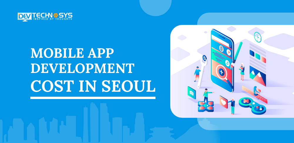 Mobile App Development Cost In Seoul