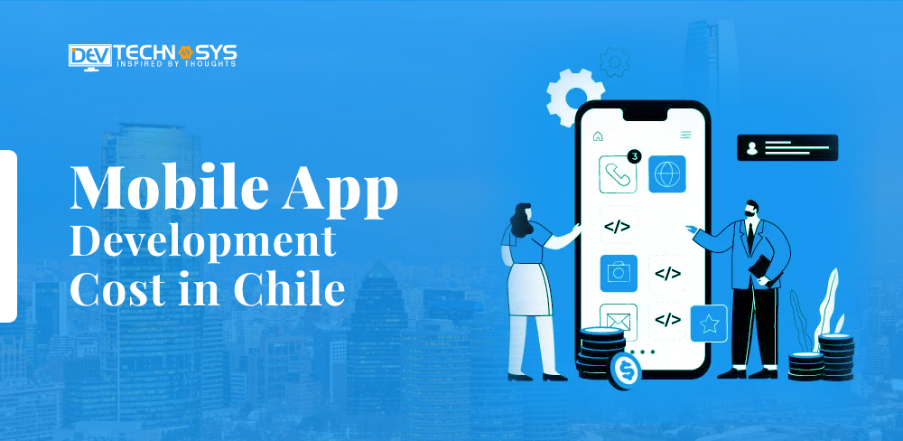 Mobile App Development Cost in Chile