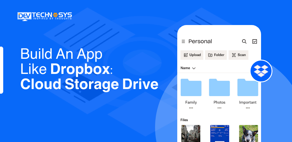 How To Build An App Like Dropbox: Cloud Storage Drive