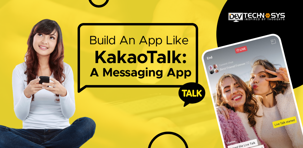 How To Develop An App Like KakaoTalk: A Messaging App 