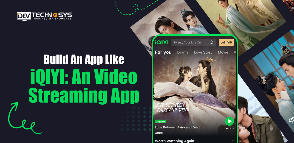 How To Build An App Like iQIYI: An Video Streaming App