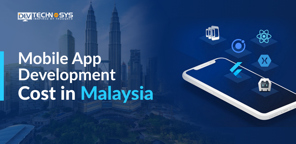 Mobile App Development Cost in Malaysia 