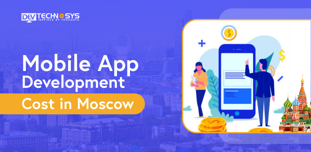 Mobile App Development Cost in Moscow
