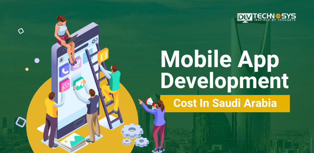 Know the Mobile App Development Cost in Saudi Arabia
