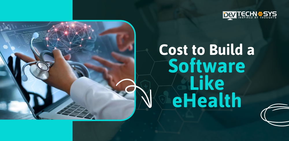 How Much Does It Cost to Build a Software Like eHealth