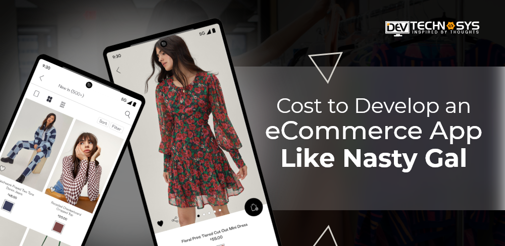 Cost to Develop eCommerce App Like Nasty Gal