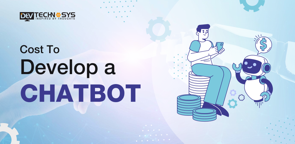 How Much Does It Cost To Build a Chatbot?