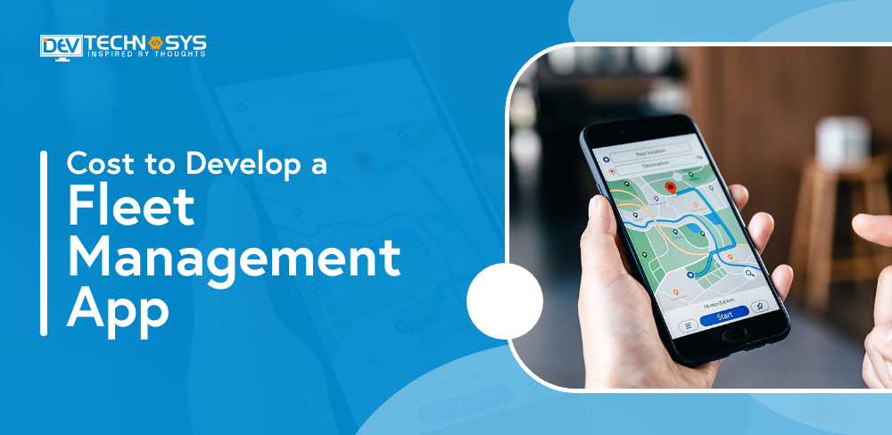 How Much Does it Cost to Develop Fleet Management App?