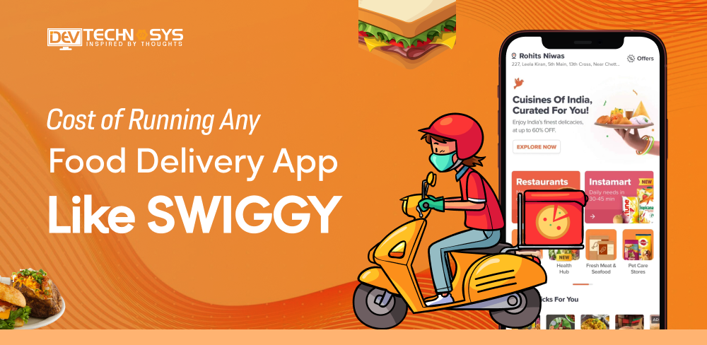 Cost of Running Any Food Delivery App like Swiggy