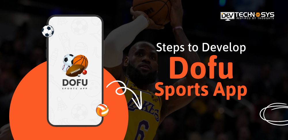 Steps to Develop Dofu Sports App in 2024