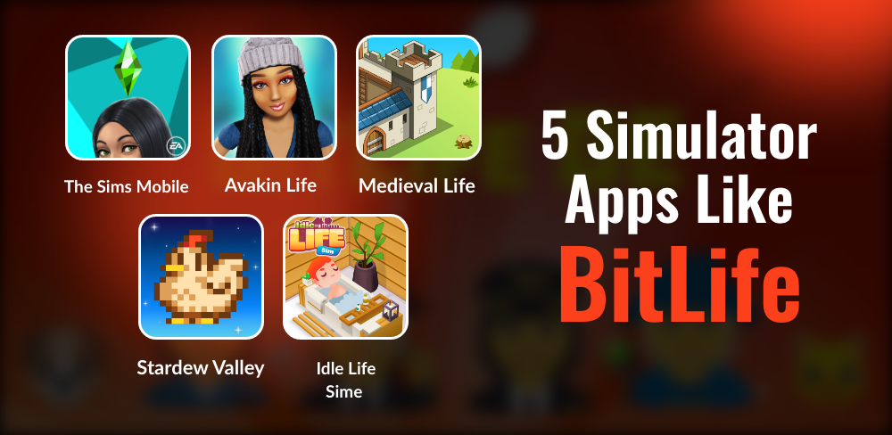 Top 5 Simulator Apps Like BitLife