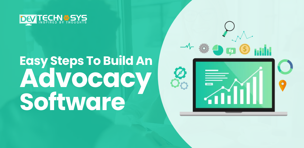 Easy Steps to Build An Advocacy Software