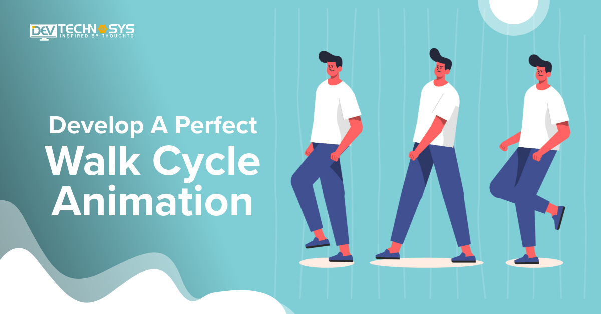 Develop a Perfect Walk Cycle Animation