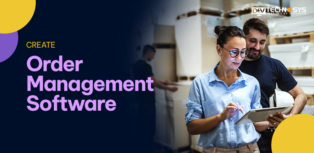 How to Create Order Management Software in 2024