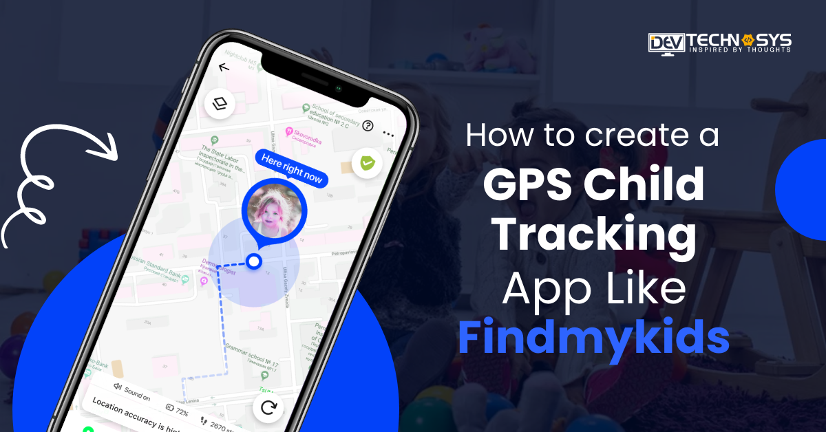 How to Create a GPS Child Tracking App Like Findmykids?