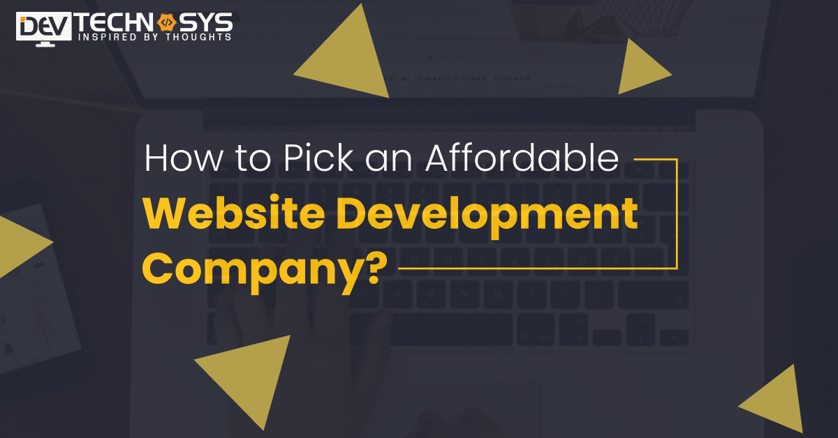 Steps to Pick an Affordable Website Development Company?