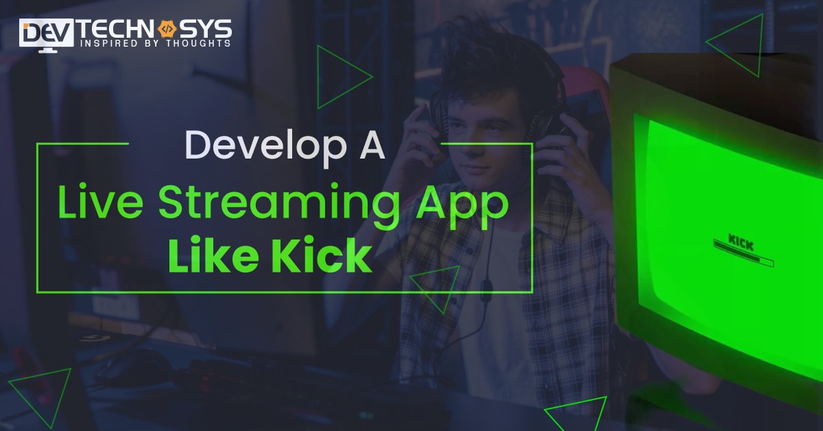Cost to Develop a Live Streaming App Like Kick