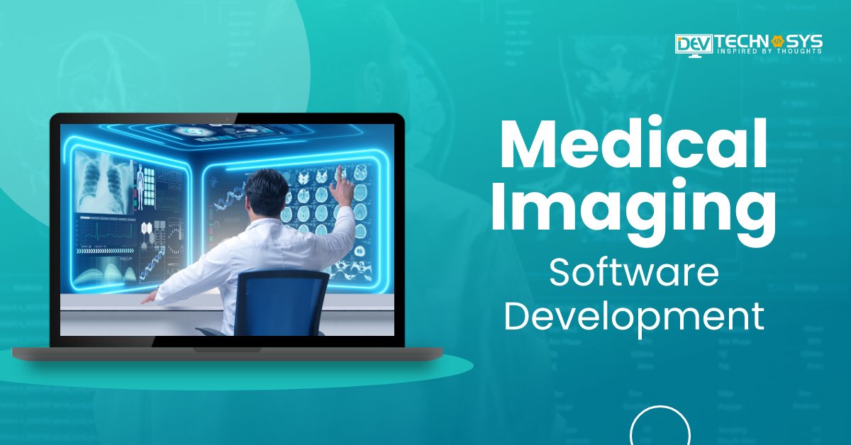 Medical Imaging Software Development: An Ultimate Guide