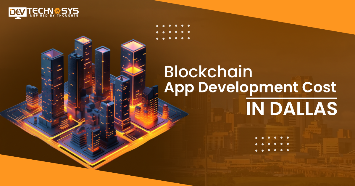 Know Blockchain App Development Cost in Dallas