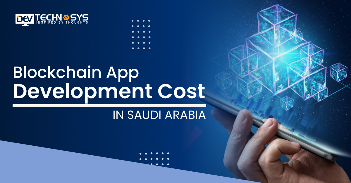 Know Blockchain App Development Cost In Saudi Arabia