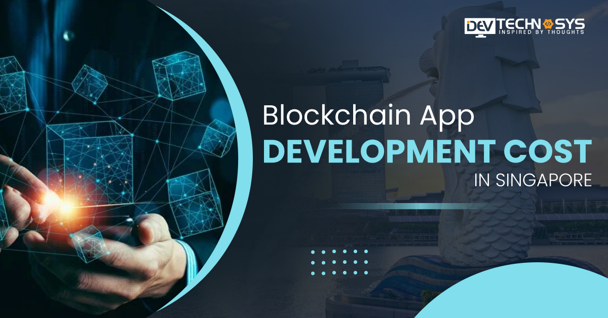 Know Blockchain App Development Cost In Singapore