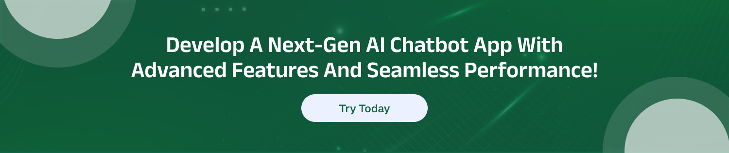 How to Develop an AI Chatbot App Like Ask AI? Dev Technosys CTA 1 Develop an AI Chatbot App Like Ask AI