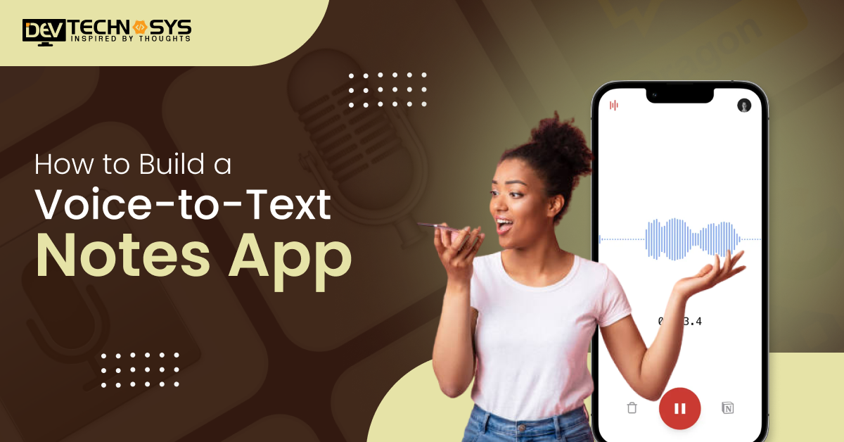 Steps to build a voice to text notes app