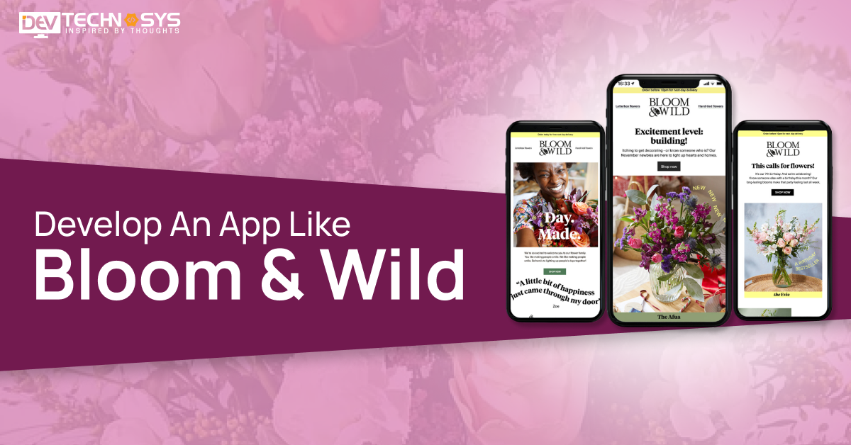 How to Develop An App like Bloom and Wild? 