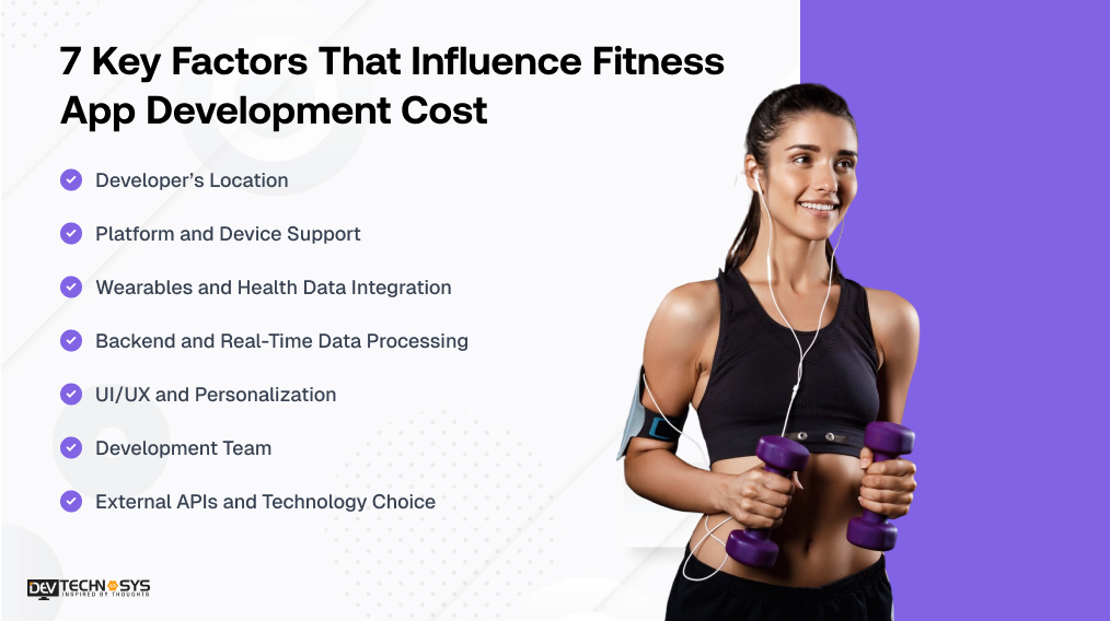 Fitness App Development Cost in 2026: Estimate by App Type, Features & Tech Stack Dev Technosys 7 Key Factors That Influence Fitness App Development Cost