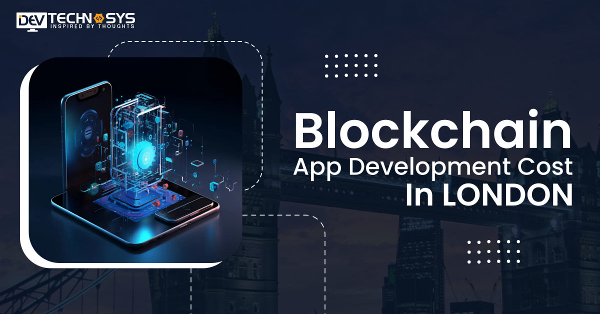 Know the Blockchain App Development Cost in London