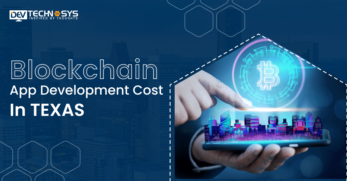 Know the Blockchain App Development Cost In Texas