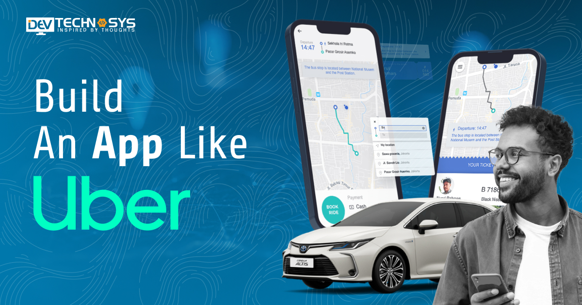 How to Build an App Like Uber?