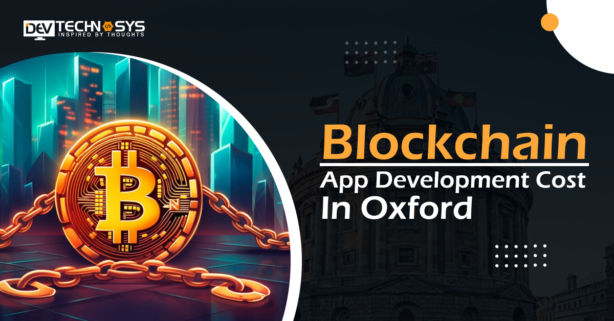 Know the Blockchain App Development Cost in Oxford