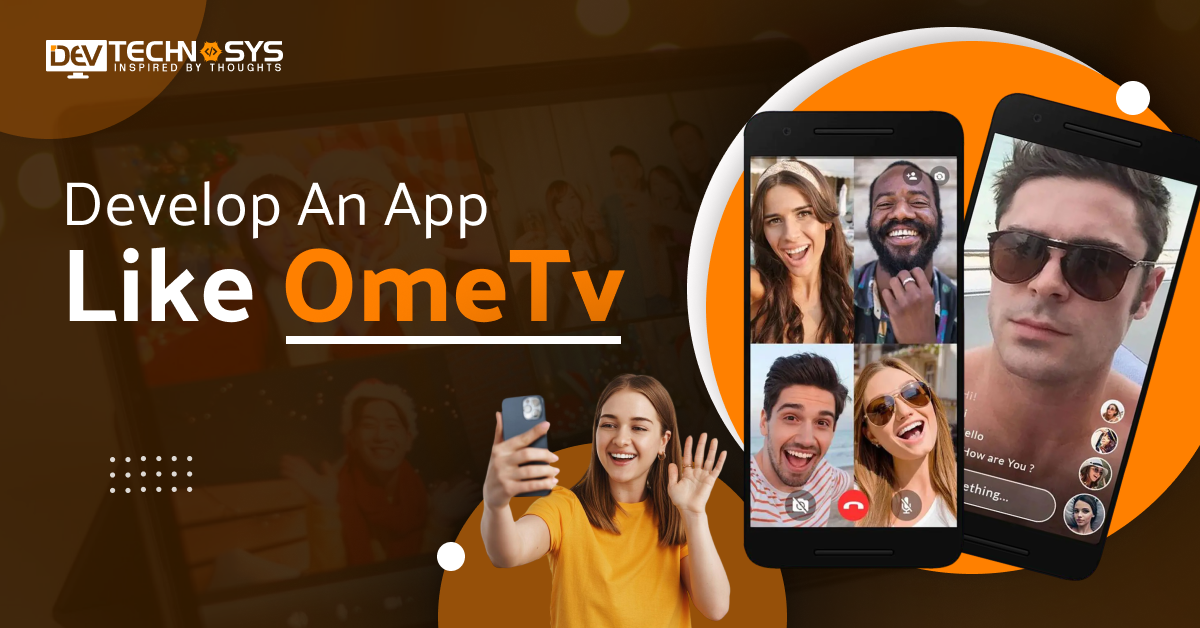 How to Develop An App Like OmeTv: Top Omegle Random Cam Chat
