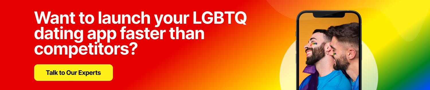 Want to launch your LGBTQ dating app faster than competitors CTA