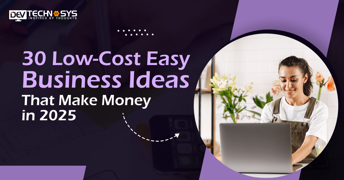 30 Low Cost Easy Business Ideas That Make Money