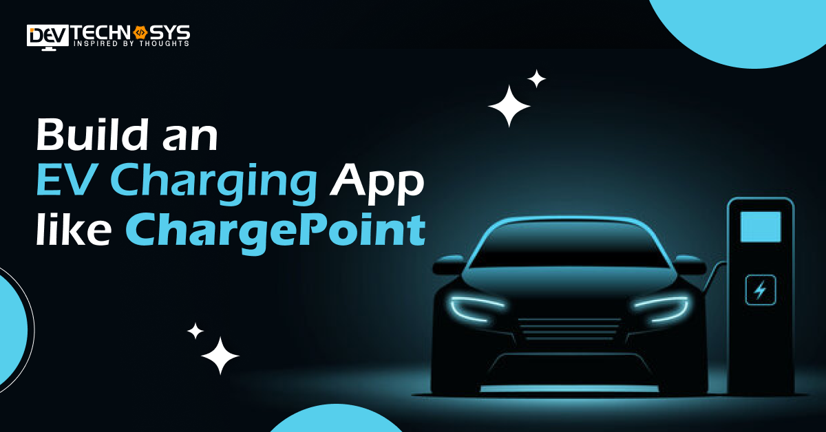 How to Build an EV Charging App like ChargePoint?