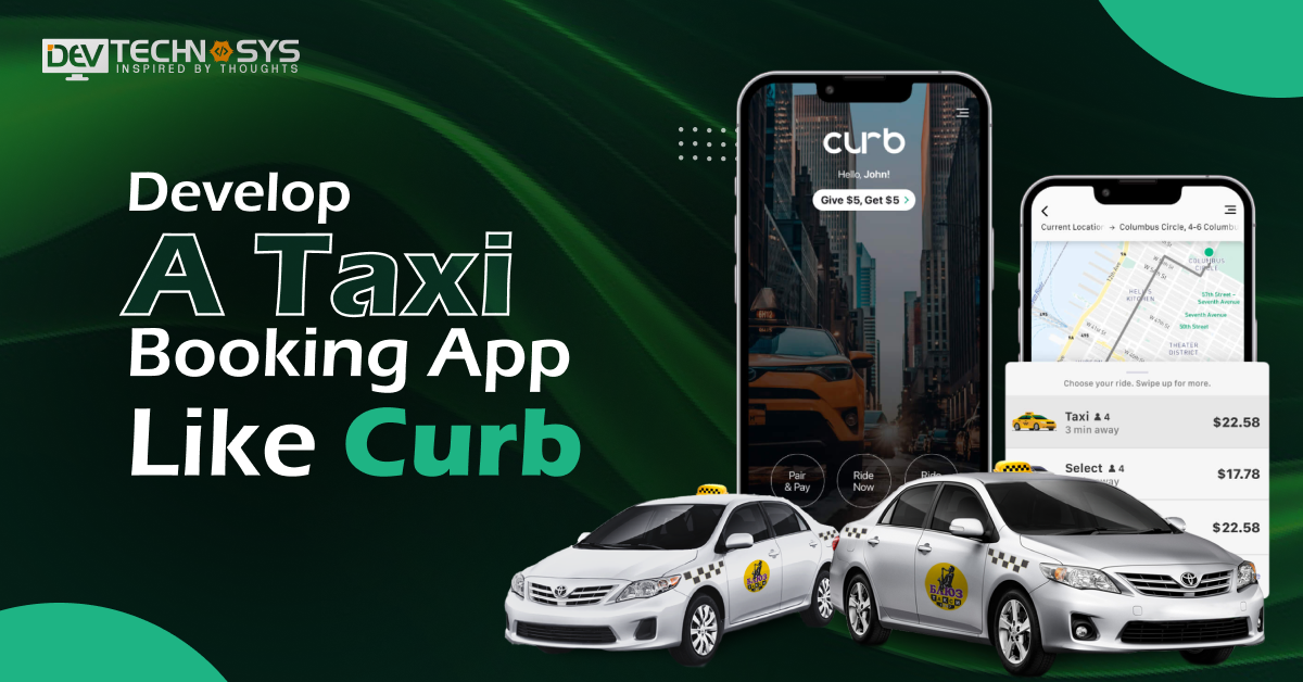How To Develop A Taxi Booking App Like Curb?