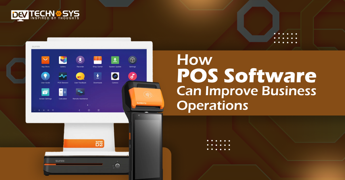 How POS Software Can Improve Business Operations