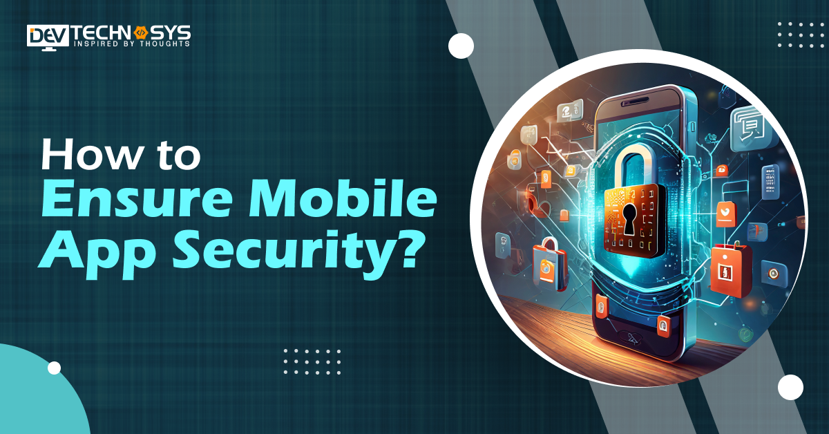 How To Ensure Mobile App Security In 2025?