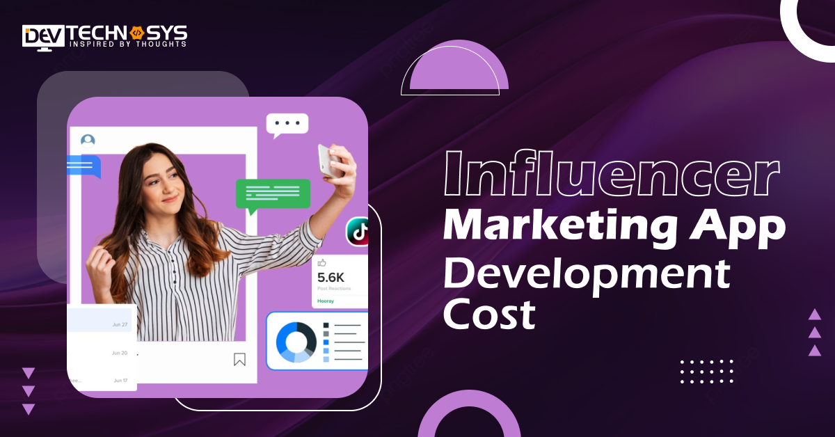 Influencer Marketing App Development Cost: An Ultimate Guide