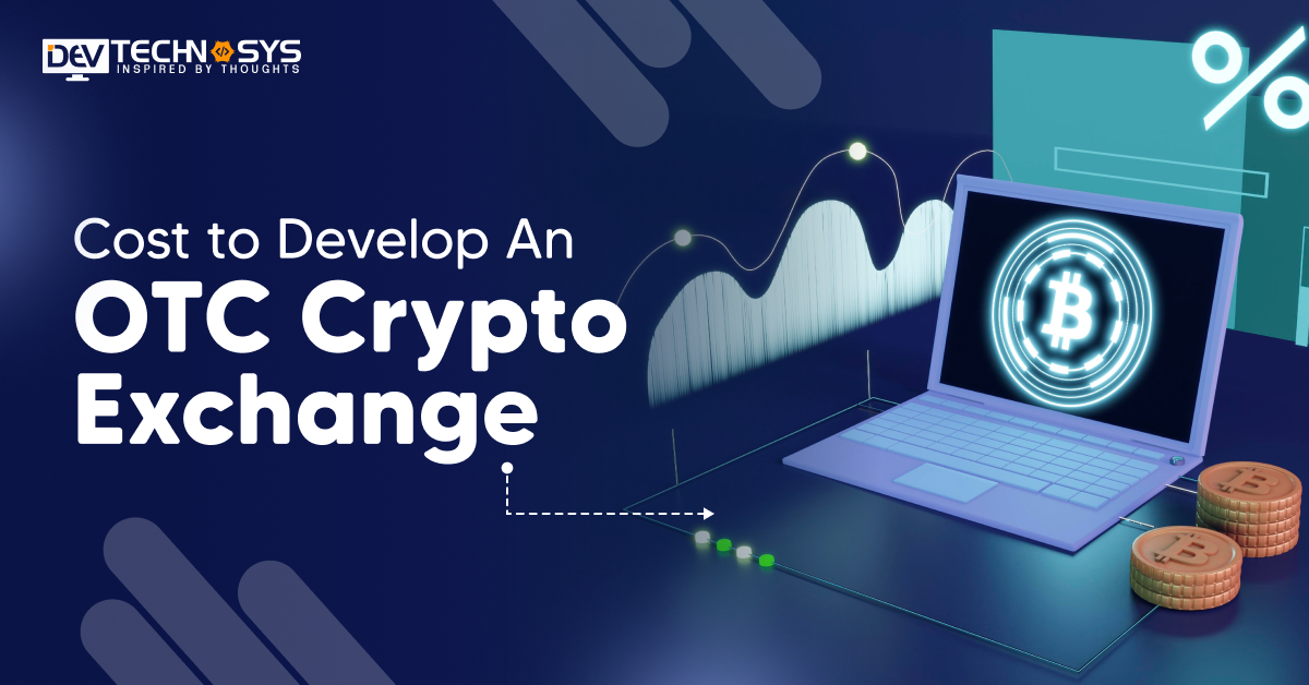 How Much Does it Cost to Develop An OTC Crypto Exchange?