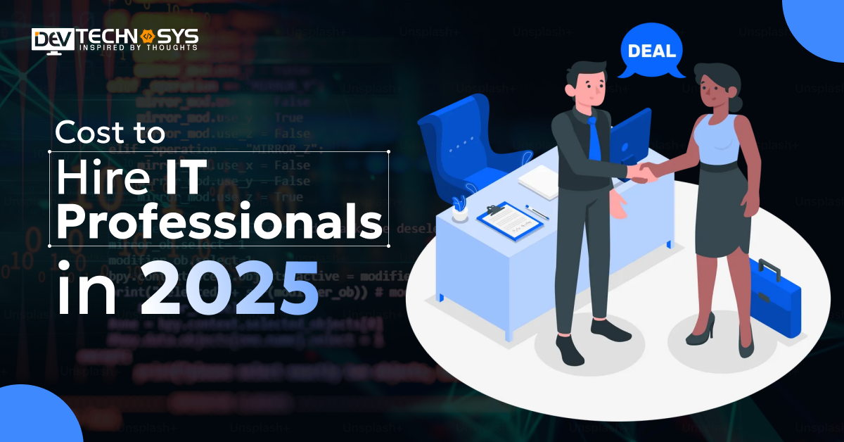 Cost to Hire IT Professionals in 2025: An Ultimate Guide  