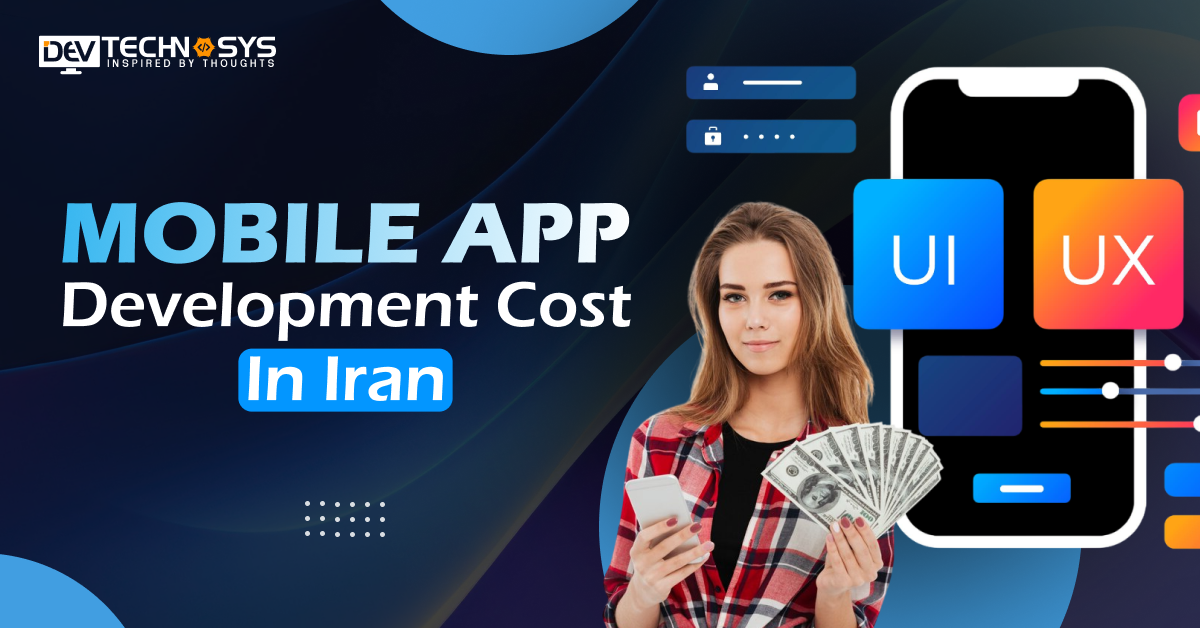 Mobile App Development Cost in Iran: A Comprehensive Guide