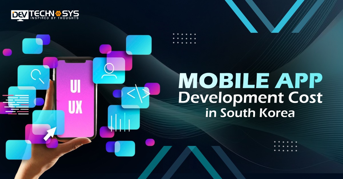 Mobile App Development Cost in South Korea