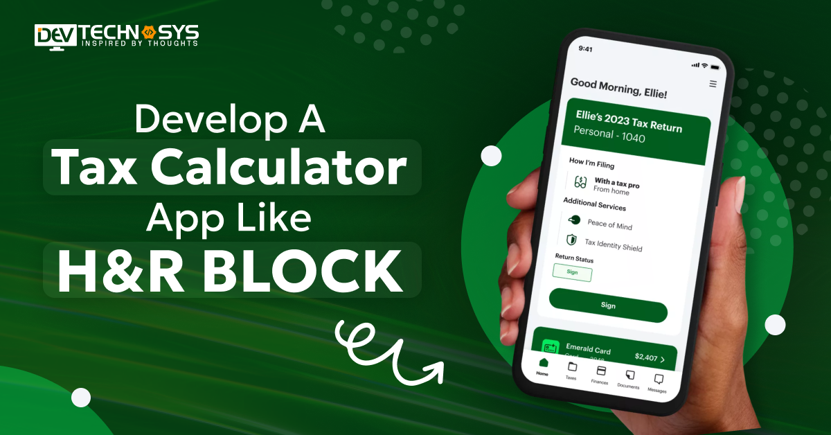 How To Develop A Tax Calculator App Like H&R Block- Cost And Features?