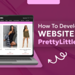 How To Develop Websites like PrettyLittleThing: Women's Clothing Store Dev Technosys How To Develop Websites Like PrettyLittleThing